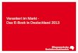 Verankert im Markt - Das E-Book in Deutschland · PDF fileVerankert im Markt – Das E-Book in Deutschland 2013 . 13 03.06.2014 . 85 Prozent der Verlage bieten ihre E-Books günstiger