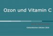 Ozon und Vitamin C - HUMARES GMBHhumares.de/wp-content/uploads/2015/05/OzonundVitaminC_Kief_GK_… · Vitamin C-Hochdosistherapie gemäß Literatur von Pascoe H. Kief Gelsenkirchen