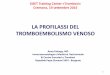LA PROFILASSI DEL TROMBOEMBOLISMO · PDF file3 PREVENZIONE DEL TEV Farmaci Attualmente i farmaci registrati in Italia per la profilassi del TEV, talora con indicazioni registrate diverse,