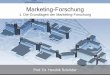 Marketing-Forschung - PIM: Profil · PDF file1.1 Die Abgrenzung von Marktforschung und Marketing-Forschung 1 Die Grundlagen der Marketing-Forschung 1.2 Die Aufgaben der Marketing-Forschung
