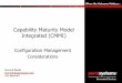 Capability Maturity Model Integrated (CMMI) - · PDF fileWhen the Outcome Matters Capability Maturity Model Integrated (CMMI) Configuration Management Considerations Gerard Dache Gerard.dache@psgs.com