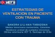 ESTRATEGIAS DE VENTILACION EN PACIENTE  · PDF fileESTRATEGIAS DE VENTILACION EN PACIENTE CON TRAUMA SANDRA LILIANA TARAZONA Médica Veterinaria zootecnista, Colombia