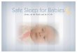 Safe Sleep for · PDF fileSafe Sleep Environment • Cribs should be free from toys, soft bedding, blankets and pillows. • Always place your baby on her back to sleep, even for