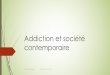 Addiction et société contemporaire - epsm-al.fr · PDF file´ Vision bio psycho sociale d’Olievenstein: ... ´ 2,2 Millions expérimentateur de cocaine ´ 1,7 Millions ecstasy