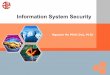 Information System Security - · PDF fileN g u y e n H o M i n h D u c-2 0 1 2 4 Topics What information system security is What thetenets of information systems security are What