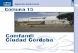Comfandi Ciudad Córdoba - CONSEJO AMBIENTAL DE CALI · PDF file1.2 Localización La comuna 15 hace parte del distrito de Aguablanca, y tiene una extensión de 411,86 hectáreas, siendo