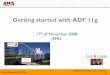 Getting started with ADF 11g - AMIS Technology Blog · PDF fileGetting Started with ADF 11g ... 17.00 Thema 2 - Reusability (task flows, ... • And has a less steep learning curve