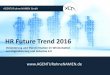 HR Future Trend 2016 - Home: AGENTUR ohne NAMEN · PDF fileHR Future Trend 2016 Veränderung und Transformation im Windschatten von Digitalisierung und Industrie 4.0 AGENTUR ohne