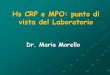 Hs CRP e MPO: punto di vista del LaboratorioMorello.pdf · Caratteristiche Biomarcatori di Infiammazione:-Stabilità dell’analita - Capacità di standardizzare il metodo e controllare