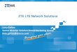 ZTE LTE Network Solutions -   LTE Network Solutions . ... CDMA or WiMAX network operators. Higher Spectrum Efficiency ... (Network Planning and Optimization)
