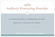 APD Auditory Processing Disorder · PDF fileNeuropati Spektrum Disorder (AN) Bestemte typer af høreproblemmer, hvor lyden når ind til høresneglen på fuldstændig normal vis, men