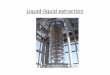 Liquid-Liquid Extraction presentation 1 - libvolume2.xyzlibvolume2.xyz/.../liquidliquidextractionpresentation2.pdf · liquid-liquid-extraction equipment, enabling us to provide you