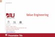 Value Engineering Using web examples to better promote … Value... · analysis, and Value control. ... – May require investment upfront to achieve bigger savings in the future