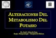 ALTERACIONES DEL METABOLISMO DEL POTASIO - · PDF file · 2012-05-083-Cl-Cl - Intersticio Pr-Cl A-HCO 3-180 160 140 120 100 80 60 40 20 0 mEq /l A-PO 4 3 - ... homeostasis del potasio