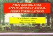 PALM KERNEL CAKE APPLICATIONS IN ANIMAL FEEDS FORM  IN ANIMAL FEEDS FORMULATIONS ... feed conversion ratio ...  Example of beef cattle formulation: