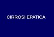 CIRROSI EPATICA - homepage — · PDF file · 2015-10-30DELLA FIBROGENESI •La cirrosi epatica è il risultato di un lungo periodo durante il quale la normale architettura del parenchima