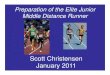 Preparation of the Elite Junior Middle Distance Runner Christensen Middle... · Preparation of the Elite Junior Middle Distance Runner Scott Christensen ... • Aerobic power improves
