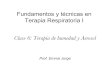 Fundamentos y técnicas en Terapia Respiratoria I · PDF fileClase 6: Terapia de humedad y Aerosol Prof. Emma Jorge Fundamentos y técnicas en Terapia Respiratoria I