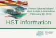 HST Information - Government of PEI: Home · PDF fileHST Information Prince Edward Island Real Estate Association. February 22, 2013 HST Facts ... Provincial Sales Tax (PST) – A