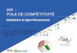 IAR : POLE DE COMPÉTITIVITÉ - AISE · PDF fileIAR : POLE DE COMPÉTITIVITÉ Industries & Agro-Ressources ... Processing : ALFA LAVAL ... of shortage sustainabilty
