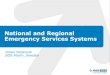 National and Regional Emergency Services Systems - and Regional Emergency Services Systems ... • Services also include rescue and healthcare services e.g ... • SOS Alarms operational