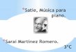 Satie, Música para piano.Sonatine bureaucratique (Sonatina burocrática, una sátira a Muzio Clementi). *La más conocida es: Gymnopédies. *Gymnopédie No.1: v 
