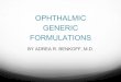 OPHTHALMIC GENERIC FORMULATIONS - Optometrist optometris generic formulations by adrea r. benkoff, m.d. what you need to know about ophthalmic generics ... work to the brand drug