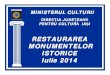 RESTAURAREA MONUMENTELOR ISTORICE Iulie · PDF fileautorizaţiilor de restaurare consolidare sau de construire în zonele protejate 2013 TOTAL 258 din care pentru monumente istorice: