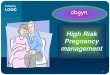 High Risk Pregnancy management - · PDF fileเป้าหมายคือ ... DFIU, fetal distress, major fetal anomaly. Glucocorticoid administration •Dexamathasone 24 mg IM
