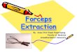 Forceps Extraction -  · PDF fileมี 5 ส่วนส าคัญคือ 1. ... Fetal distress 2. หัวเด็กอยู่ในท่าผิดปกติ 3
