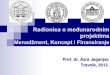 Radionica o međunarodnim - iu-travnik.com IUT o Menadzmentu.pdf · projektima Menadžment, ... upravljanje aktivnostima, a ne djelovati kao posrednik . 14 Primjer 1 ... Projektni