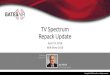 TV Spectrum Repack Update - GatesAir Agenda • Spectrum Auction & Repack Timeline • Repack Rules & Regulations • Television Spectrum Repack Impact, Process & Challenges