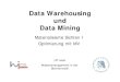 Data Warehousing und Data Mining - hu- · PDF file · 2012-01-21Ulf Leser Wissensmanagement in der Bioinformatik Materialisierte Sichten I . Optimierung mit MV . Data Warehousing