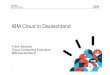IBM Cloud in Deutschland · PDF file1 ©2011 IBM Corporation IBM Cloud in Deutschland Frank Strecker Cloud Computing Executive ... Websphere Cast Iron Cloud Integration IBM Blueworks
