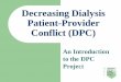 Decreasing Dialysis Patient/Provider Conflict (DPC)  Dialysis Patient-Provider Conflict ... ESRD Network #12. ... – 8 modules about conflict resolution