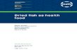 Dried fish as health food - Matís · PDF fileOBJECTIVE OF THE PROJECT ,,DRIED FISH AS HEALTH FOOD” ... The fish is only dried in the ... increased expenses in the health services
