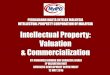 Intellectual Property: Valuation Commercialization - Valuation...Intellectual Property: Valuation ... plant machinery equipment is govern by The Board of ... (IVSC) – The Valuation