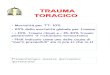 TRAUMA TORACICO - Formazione In Emergenza … TORACICO • Mortalità per TT: 10% • 25% della mortalità globale per trauma • < 10% traumi chiusi e < 15-30% traumi penetranti richiedono