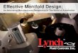 Effective Manifold Design; - Penton · Lynch Expertise Over 250 years of combined manifold design & manufacturing experience. Lynch has the largest dedicated manifold design team