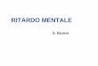 CARATTERISTICHE DEL RITARDO MENTALE - … associati in maniera esclusiva al ritardo mentale • i soggetti con ritardo mentale hanno disturbi in comorbiditÀ di tutti i tipi da 3 a