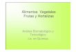 Alimentos Vegetales Frutas y Hortalizas · Alimentos Vegetales • Hortalizas: se entiende a toda planta herbácea producida en la huerta, de la que una o más partes pueden utilizarse