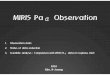 20170419 MIPAPS workshop - KASImiris.kasi.re.kr/miris/files/MIRIS-WS-2017.2.MIPAPS.pdfMIRIS PaαObservation 1.Observation data 2.Status of data reduction 3.Scientific analysis : Comparison
