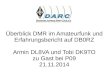 berblick DMR im Amateurfunk und Erfahrungsbericht auf ...  DMR im Amateurfunk und Erfahrungsbericht auf DB0RZ Armin DL8VA und Tobi DK9TO zu Gast bei P09 21.11.2014