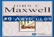 Recopilación - 40 Artículos  ... · Recopilación - 40 Artículos  John C. Maxwell 3 Desarrollando la Disciplina ¿"La Disciplina es hacer lo que usted realmente no 