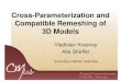 Cross-Parameterization and Compatible Remeshing of 3D …robin/courses/gm07/present/... · •Compatible remeshing –Closely approximate the input models –Similar ... •ε: user
