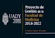 Proyecto de Gestión de la Facultad de Medicina 2018-2022 · Secretario Académico del 21 de enero de 2014 a la fecha. ... según el ENARM en México Posición de la UADY según el