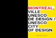 MONTRÉAL, VILLE UNESCO DE DESIGN / UNESCO … Le design possède maintenant un caractère rassembleur plutôt unique à Montréal depuis que la qualité du design de la ville est