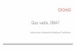 Quo vadis, DBA? - doag.org · •1992: Presales bei Oracle in Düsseldorf ... Oracle 11g Release 2 für den DBA ... •Infrastructure-Specialist