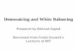 Demosaicing and White Balancing - University of California ...majumder/PHOTO/DemosaicingAndWhiteBalancing.… · Demosaicing and White Balancing Prepared by Behzad Sajadi Borrowed