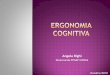 Ergonomia Cognitiva - Engenharia de Produção ... · medicina engenharia design psicologia fisiologia biomecânica matemática física ... Relação cognitiva entre homem e trabalho